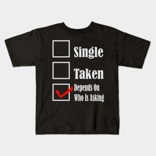 1980s Funny relationship status single or taken pickup line Kids T-Shirt